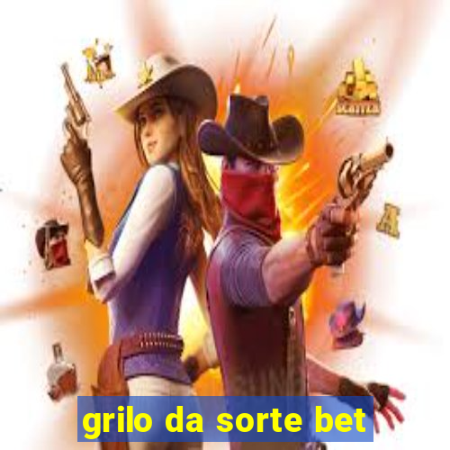 grilo da sorte bet